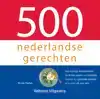 500 NEDERLANDSE GERECHTEN