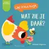LIEF KLEIN KIPJE, WAT ZIE JE DAAR?