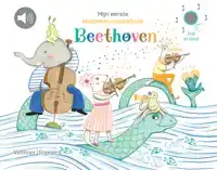 MIJN EERSTE KLASSIEKE-MUZIEKBOEK - BEETHOVEN