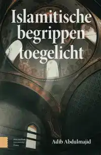 ISLAMITISCHE BEGRIPPEN TOEGELICHT