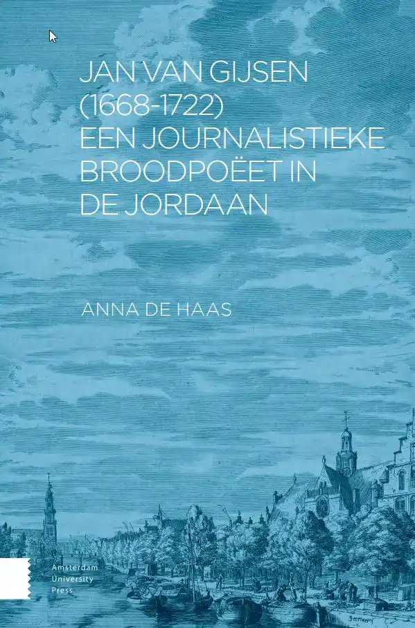 JAN VAN GIJSEN (1668-1722), EEN JOURNALISTIEKE BROODPOEET IN