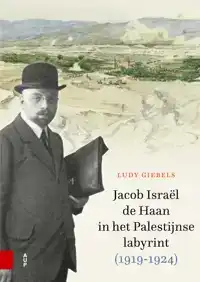 JACOB ISRAEL DE HAAN IN HET PALESTIJNSE LABYRINT, 1919-1924