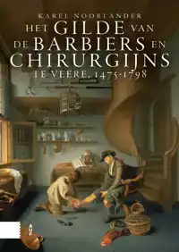 HET GILDE VAN DE BARBIERS EN CHIRURGIJNS TE VEERE, 1475-1798