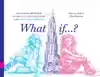 WHAT IF?