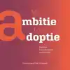VAN AMBITIE TOT ADOPTIE