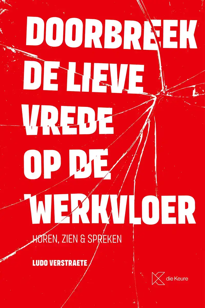 DOORBREEK DE LIEVE VREDE OP DE WERKVLOER