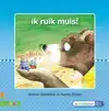 IK RUIK MUIS!
