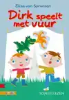 DIRK SPEELT MET VUUR