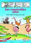 EEN ONGELOOFLIJKE SAFARI