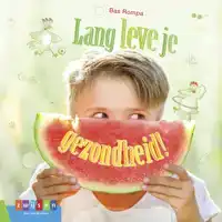 LANG LEVE JE GEZONDHEID!