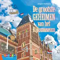 DE GROOTSTE GEHEIMEN VAN HET RIJKSMUSEUM