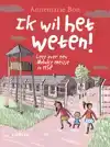 IK WIL HET WETEN!
