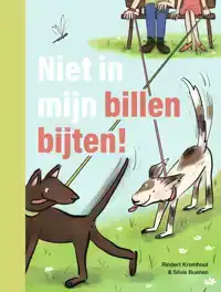 NIET IN MIJN BILLEN BIJTEN!