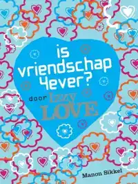 IS VRIENDSCHAP 4EVER? DOOR IZZY LOVE