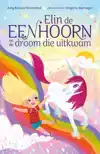 ELIN DE EENHOORN EN DE DROOM DIE UITKWAM