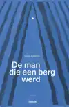 DE MAN DIE EEN BERG WERD