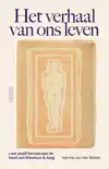 HET VERHAAL VAN ONS LEVEN