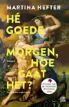 HE GOEDEMORGEN, HOE GAAT HET?