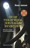 OP, OP, TEN STRIJDE, JERUZALEM BEVRIJDEN!