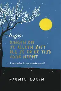 DINGEN DIE JE ALLEEN ZIET ALS JE ER DE TIJD VOOR NEEMT