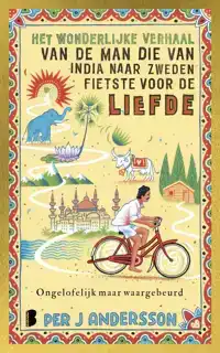 HET WONDERLIJKE VERHAAL VAN DE MAN DIE VAN INDIA NAAR ZWEDEN