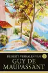 DE BESTE VERHALEN VAN GUY DE MAUPASSANT