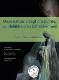 ONZE NATUUR VRAAGT OM RUIMTE, DUIDELIJKHEID EN BETROKKENHEID