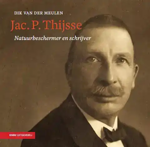 JAC. P. THIJSSE - NATUURBESCHERMER EN SCHRIJVER