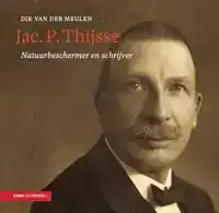 JAC. P. THIJSSE - NATUURBESCHERMER EN SCHRIJVER