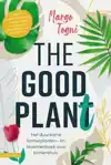 THE GOOD PLANT