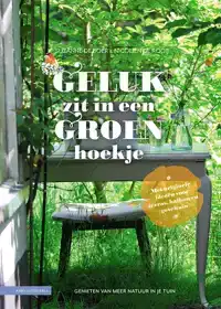 GELUK ZIT IN EEN GROEN HOEKJE