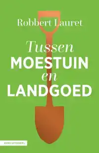 TUSSEN MOESTUIN EN LANDGOED