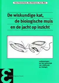 DE WISKUNDIGE KAT, DE BIOLOGISCHE MUIS EN DE JACHT OP INZICH