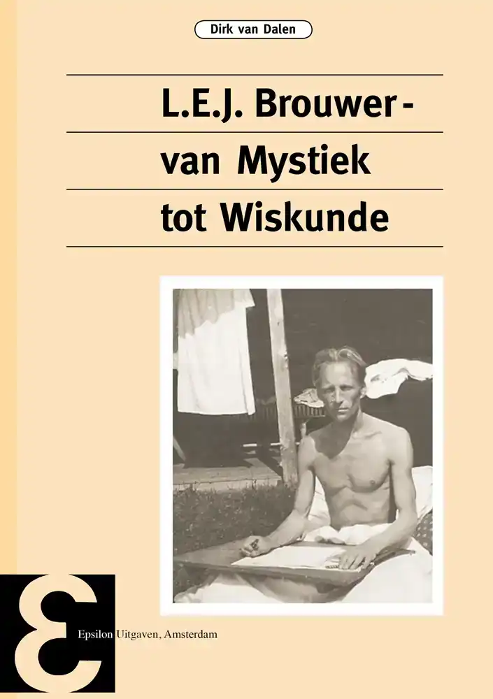 L.E.J. BROUWER, VAN MYSTIEK TOT WISKUNDE