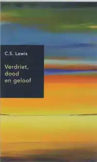 VERDRIET, DOOD EN GELOOF