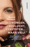 GEDWONGEN, GEVLUCHT, VERSTOTEN... MAAR VRIJ!