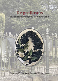 DE GRAFKRANS ALS FUNERAIR ERFGOED IN NEDERLAND