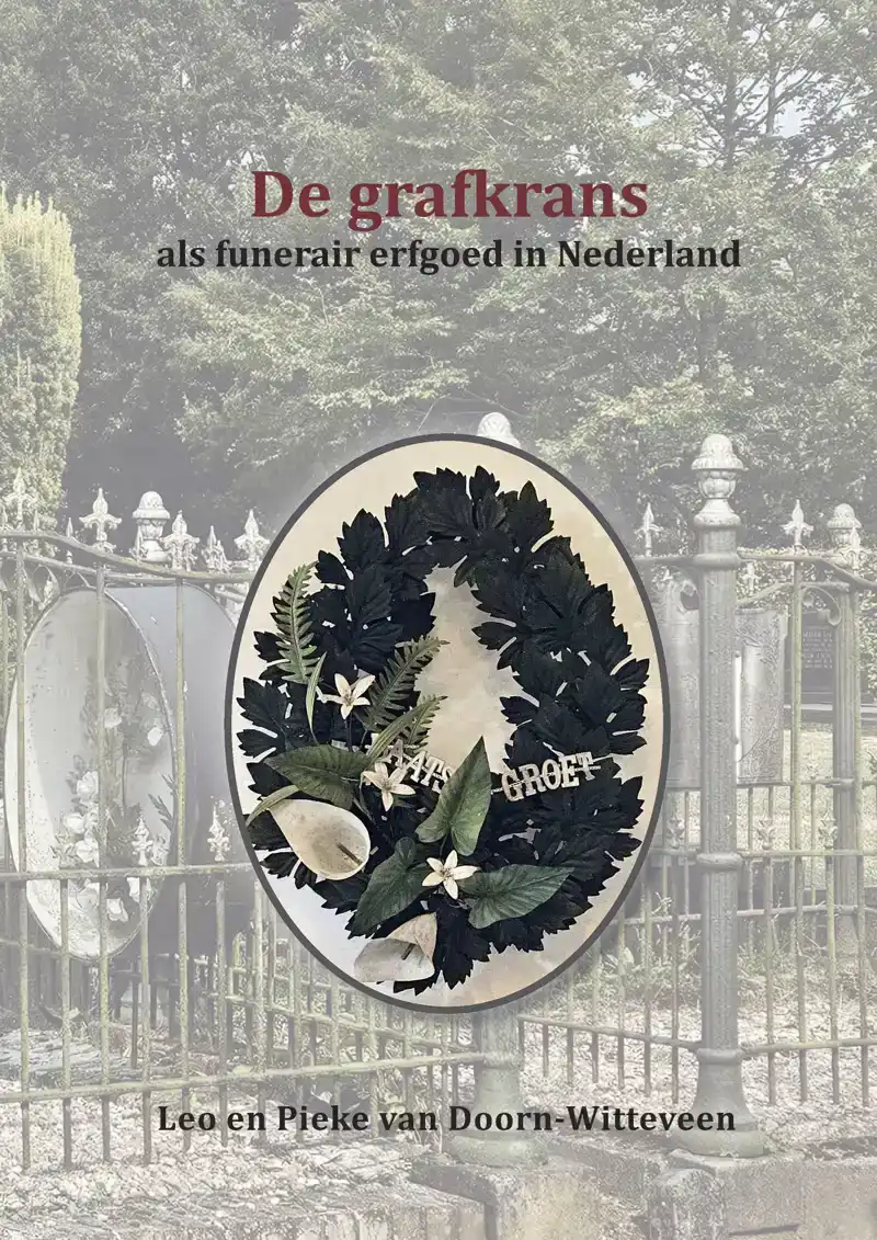 DE GRAFKRANS ALS FUNERAIR ERFGOED IN NEDERLAND