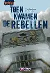 TOEN KWAMEN DE REBELLEN