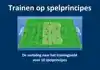 TRAINEN OP SPELPRINCIPES