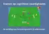 TRAINEN OP COGNITIEVE VAARDIGHEDEN
