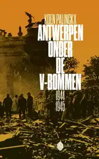 ANTWERPEN ONDER DE V-BOMMEN