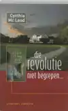 ... DIE REVOLUTIE NIET BEGREPEN!...