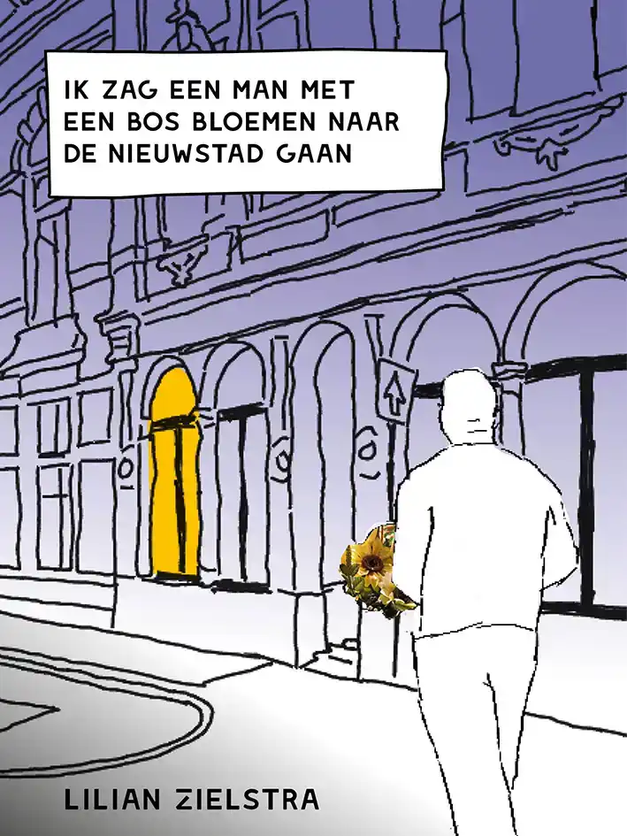 IK ZAG EEN MAN MET EEN BOS BLOEMEN NAAR DE NIEUWSTAD GAAN