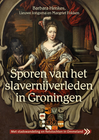 SPOREN VAN HET SLAVERNIJVERLEDEN IN GRONINGEN