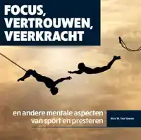 FOCUS, VERTROUWEN, VEERKRACHT EN ANDERE MENTALE ASPECTEN VAN