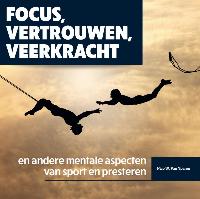 FOCUS, VERTROUWEN, VEERKRACHT EN ANDERE MENTALE ASPECTEN VAN