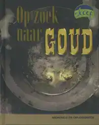 OP ZOEK NAAR GOUD