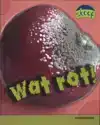WAT ROT!