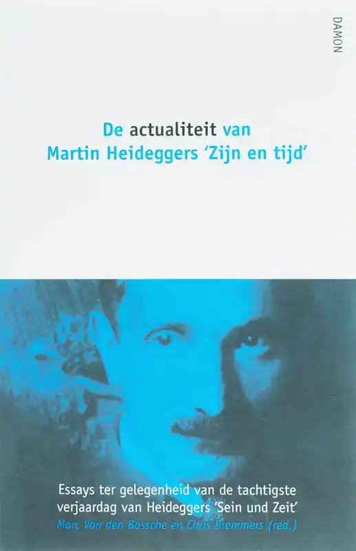 DE ACTUALITEIT VAN MARTIN HEIDEGGERS 'ZIJN EN TIJD'